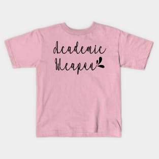 Back to school, Academic weapon inspirational quote, Academic Weapon, academic weapon meaning Kids T-Shirt